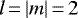 $ l\,{=}\,{\left| m \right|}\,{=}\,2 $