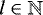 $l \in \mathbb{N}$