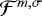$\mathcal{F}^{{m,\sigma}}$