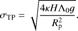 \begin{equation*} \sigma_{\textrm{TP}} = \sqrt{\frac{4 \kappa H \Lambda_0 g}{R_{\textrm{p}}^2}}. \end{equation*}