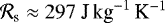 $\mathcal{R}_{\textrm{s}} \approx 297~{\textrm{J\,kg}^{-1}\,\textrm{K}^{-1}}$