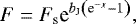 \begin{equation*} F = F_{\textrm{s}} {\textrm{e}}^{b_{\textrm{J}} \left( \textrm{e}^{- x} - 1 \right)}, \vspace*{-1pt}\end{equation*}