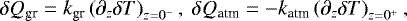 \begin{equation*} \delta Q_{\textrm{gr}} = k_{\textrm{gr}} \left( {\partial_{z} \delta T} \right)_{z = 0^-},\; \delta Q_{\textrm{atm}} = - k_{\textrm{atm}} \left( {\partial_{z}\delta T} \right)_{z = 0^&#x002B;},\end{equation*}