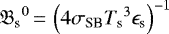 ${\mathfrak{B}_{\textrm{s}}}^{0}\,{=}\,\left( 4 \sigma_{\textrm{SB}} {T_{\textrm{s}}}^3 \epsilon_{\textrm{s}} \right)^{-1}$