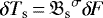 $\delta {T_{\textrm{s}}}\,{=}\,{\mathfrak{B}_{\textrm{s}}}^{\sigma} {\delta \! \! \: F}$