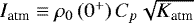 $I_{\textrm{atm}} \equiv \rho_{0} \left( 0^&#x002B; \right) C_{p} \sqrt{K_{\textrm{atm}}} $
