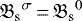 ${\mathfrak{B}_{\textrm{s}}}^{\sigma}\,{=}\,{\mathfrak{B}_{\textrm{s}}}^{0}$