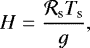 \begin{equation*} H = \frac{\mathcal{R}_{\textrm{s}} {T_{\textrm{s}}}}{g}, \end{equation*}