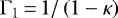$\Gamma_1\,{=}\,1 / \left( 1 - \kappa \right)$