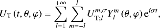 \begin{equation*} U_{\textrm{T}} \left( t , \theta , \varphi \right) = \sum_{l = 1}^{&#x002B; \infty} \sum_{m=-l}^l {U}_{\textrm{T};l}^{m,\sigma} {Y_{l}^{m}} \left( \theta , \varphi \right) \textrm{e}^{i \sigma t}, \end{equation*}