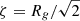 $ \zeta = R_{g}/\sqrt 2 $