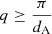 $ q\geq\frac{\pi}{d_{\mathrm{A}}} $