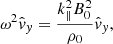 $$ \begin{aligned} \omega ^2 \hat{v}_y = \frac{k_\parallel ^2B_0^2}{\rho _0}\hat{v}_y, \end{aligned} $$