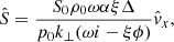 $$ \begin{aligned} \hat{S} = \frac{S_0 \rho _0 \omega \alpha \xi \Delta }{p_0 k_\bot (\omega i - \xi \phi )} \hat{v}_x, \end{aligned} $$