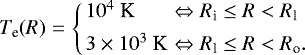 \begin{eqnarray*} T_{\textrm{e}}(R) & = & \left\{ \begin{array}{lcl} 10^4~\textrm{K} & \Leftrightarrow & R_{\textrm{i}} \le R < R_{\textrm{l}} \\[4pt] 3\times10^3~\textrm{K} & \Leftrightarrow & R_{\textrm{l}} \le R < R_{\textrm{o}}.\end{array} \right. \end{eqnarray*}