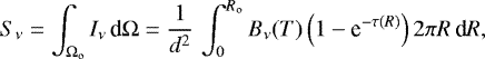 \begin{equation*} S_{\nu} = \int_{\Omega_{\textrm{o}}} I_{\nu} \, \textrm{d}\Omega = \frac{1}{d^2} \, \int_0^{{R_{\textrm{o}}}} B_{\nu}(T) \left(1-\textrm{e}^{-\tau(R)}\right) 2\pi R \, \textrm{d}R,\end{equation*}