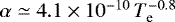 $\alpha\simeq4.1\times10^{-10}\,T_{\textrm{e}}^{-0.8}$