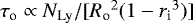 $\tau_{\textrm{o}}\propto N_{\textrm{Ly}}/[{R_{\textrm{o}}}^2(1-{r_{\textrm{i}}}^3)]$