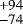 $^{&#x002B;94}_{-74}$