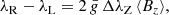$$ \begin{aligned} \lambda _{\rm R}-\lambda _{\rm L}=2\,\bar{g}\,\Delta \lambda _{\rm Z}\,\langle B_z\rangle , \end{aligned} $$