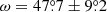 $ \omega=47{{\overset{\circ}{.}}}7\pm9{{\overset{\circ}{.}}}2 $