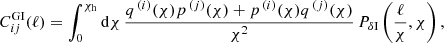 $$ \begin{aligned} C^{{\mathrm{GI}}}_{ij} (\ell ) = \int ^{\chi _{{\mathrm{h}}}}_{0} \mathrm{d}\chi \, \frac{q^{\, (i)}(\chi )p^{\, (j)}(\chi ) + p^{\, (i)}(\chi )q^{\, (j)}(\chi )}{\chi ^{2}} \, P_{\delta \mathrm{I}}\left(\frac{\ell }{\chi }, \chi \right), \end{aligned} $$