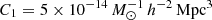 $ C_{1}=5\times10^{-14}\,M_{\odot}^{-1}\,{h}^{-2}\,{\mathrm{Mpc}}^{3} $