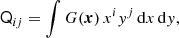 $$ \begin{aligned} \mathsf Q _{ij} = \int G({\boldsymbol{x}})\, x^{i} y^{j} \, \mathrm{d}x\, \mathrm{d}y, \end{aligned} $$