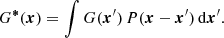 $$ \begin{aligned} G^{{\boldsymbol{*}}}({\boldsymbol{x}}) = \int G({\boldsymbol{x}}^{\prime })\, P({\boldsymbol{x}} - {\boldsymbol{x}}^{\prime })\, \mathrm{d}{\boldsymbol{x}}^{\prime }. \end{aligned} $$