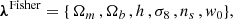 $$ \begin{aligned} {\boldsymbol{\lambda }}^{{\mathrm{Fisher}}} = \{\,\Omega _{m}\,, \Omega _{b}\,, h\,, \sigma _{8}\,, n_{s}\,, w_{0}\} , \end{aligned} $$