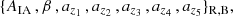 $$ \begin{aligned} \{A_{\mathrm{IA} }\,, \beta \,, a_{z_{1}}\,, a_{z_{2}}\,, a_{z_{3}}\,, a_{z_{4}}\,, a_{z_{5}}\}_{\mathrm{R,B} } , \end{aligned} $$