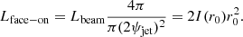 $$ \begin{aligned} L_{\rm face-on} = L_{\rm beam} \frac{4 \pi }{\pi (2 \psi _{\rm jet})^2} = 2 I (r_0) r_0^2. \end{aligned} $$