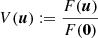 $ V(\boldsymbol{u}) := \frac{F(\boldsymbol{u})}{F(\boldsymbol{0})} $