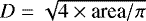 $D = \sqrt{4 \times {\textrm{area}} / \pi}$