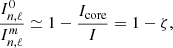 $$ \begin{aligned} \frac{I_{n,\ell }^{0} }{I_{n,\ell }^{m} } \simeq 1 - \frac{I_{\rm core}}{I} = 1 - \zeta , \end{aligned} $$
