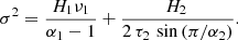 $$ \begin{aligned} \sigma ^2 = { H_1 \nu _1 \over {\alpha _1-1} }+ { H_2 \, \over { 2\, \tau _2 \, \sin \left( \pi / \alpha _2 \right)} } . \end{aligned} $$