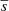 $ \overline{s} $