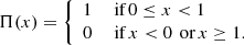 $$ \begin{aligned} \Pi (x) = \left\{ \begin{array}{rl} 1&\text{ if} \,0 \le x < 1\\ 0&\text{ if} \, x < 0 \, \text{ or} \, x \ge 1. \end{array} \right. \end{aligned} $$