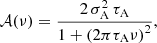 $$ \begin{aligned} \mathcal{A}(\nu ) = \frac{ 2 \, \sigma _{\rm A}^2 \, \tau _{\rm A} }{1 + \left(2 \pi \tau _{\rm A} \nu \right)^2} , \end{aligned} $$