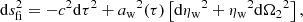 $$ \begin{aligned} \mathrm{d} s^{2}_{\rm fi}=-c^2\mathrm{d}{\tau }^2+{a_{\rm w}}^2({\tau })\left[\mathrm{d}{\eta _{\rm w}}^2+{\eta _{\rm w}}^2{\mathrm{d}{\Omega _2}^2}\right], \end{aligned} $$