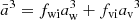 $$ \begin{aligned} {\bar{a}}^3={f_{\rm wi}} a^{3}_{\mathrm{w}}+{f_{\rm vi}}{a_{\rm v}}^3 \end{aligned} $$