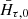 $ {\bar{H}}_{{\tau},0} $