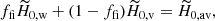 $$ \begin{aligned} {f_{\mathrm{fi}}}{\widetilde{H}}_{0,\mathrm{w}}+(1-{f_{\mathrm{fi}}}){\widetilde{H}}_{0,\mathrm{v}}={\widetilde{H}}_{0,\mathrm{av}}, \end{aligned} $$