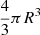 $ \frac{4}{3}\pi R^3 $