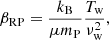 $$ \begin{aligned} \beta _{\rm {RP}} = \frac{k_{\rm {B}}}{\mu m_{\rm {P}}}\frac{T_{\rm {w}}}{\nu _{\rm {w}}^2}, \end{aligned} $$