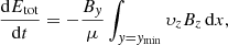 $$ \frac{\mathrm{d}E_{\rm tot}}{\mathrm{d}t}=-\frac{B_y}{\mu }\int _{y=y_{\rm min}}\upsilon_zB_z\,\mathrm{d}x , \qquad $$