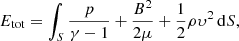 $$ E_{\rm tot}=\int _S\frac{p}{\gamma - 1}+\frac{B^2}{2\mu }+\frac{1}{2}\rho \upsilon^2\,\mathrm{d}S, \qquad $$