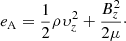 $$ \begin{aligned} e_{\rm A}=\frac{1}{2}\rho \upsilon_z^2 + \frac{B_z^2}{2\mu }\cdot \end{aligned} $$