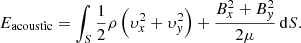 $$ \begin{aligned} E_{\rm acoustic}=\int _S \frac{1}{2}\rho \left(\upsilon_x^2+\upsilon_y^2\right) + \frac{B_x^2+B_y^2}{2\mu }\,\mathrm{d}S. \end{aligned} $$