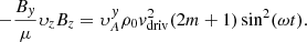 $$ \begin{aligned} -\frac{B_y}{\mu }\upsilon_zB_z=\upsilon_{A}^y\rho _0v_{\rm driv}^2(2m+1)\sin ^2(\omega t). \end{aligned} $$